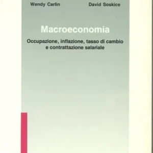 Must-Have Macroeconomia. Occupazione, inflazione, tasso di cambio e contrattazione salariale