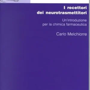 Novità Chimica dei recettori. Vol. 1 I recettori dei neurotrasmettitori. Un‘Introduzione