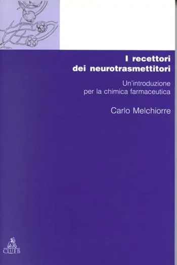 Novità Chimica dei recettori. Vol. 1 I recettori dei neurotrasmettitori. Un‘Introduzione