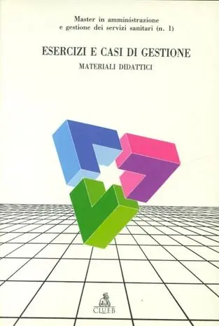Prezzo Ridotto Esercizi e casi di gestione. Materiali didattici del master in amministrazione e gestione dei servizi sanitari. Vol. 1