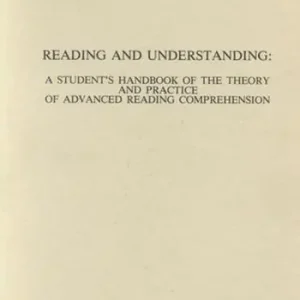 Vendita Finale Reading and understanding a student‘s hand book of the theory and practice of advanced reading comprehension