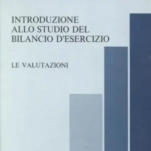 Introduzione allo studio del bilancio di esercizio. Le valutazioni Acquista Ora