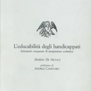 Ordina Subito L‘educabilità degli handicappati. Istituzioni comparate di integrazione scolastica