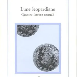 Ultime Pezzi Lune leopardiane. Quattro letture testuali