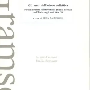 Ultimissimo Modello Gli anni dell‘azione collettiva. Per un dibattito sui movimenti politici e sociali nell‘Italia degli anni ‘60 e ‘70