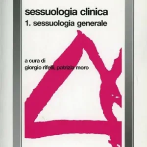 Non Perdere Sessuologia clinica. Vol. 1 Sessuologia generale