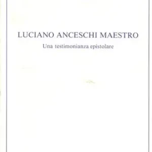 Spedito Oggi Luciano Anceschi maestro. Una testimonianza epistolare