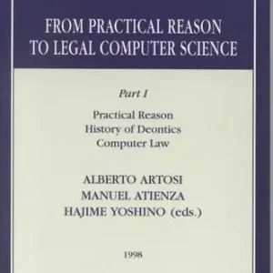 From practical reason to legal computer science. Vol. 1 Practical reason, history of dedontics, computer law Subito Disponibile