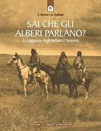 Sai che gli alberi parlano? La saggezza degli indiani d‘America Pagamento Sicuro