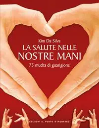 Spedito Oggi La salute nelle nostre mani. 75 mudra di guarigione