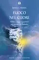 Fuoco nel cuore. Mistici, saggi e guaritori nel mondo di Daskalos Ordina Subito