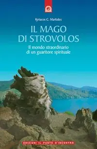 Prezzo Conveniente Il mago di Strovolos. Il mondo straordinario di un guaritore spirituale