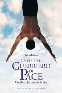 Più Venduto La via del guerriero di pace. Un libro che cambia la vita