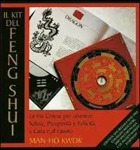 Il kit del feng shui. La via cinese per ottenere salute, prosperità e felicità, a casa e al lavoro Promozione Esclusiva