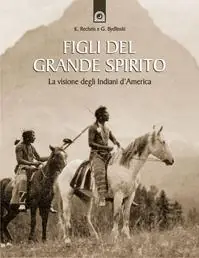 Professionale Figli del grande spirito. La visione degli indiani d‘America