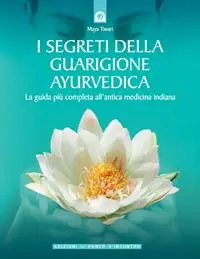 I segreti della guarigione ayurvedica. La guida più completa all‘antica medicina indiana Direttamente Dal Produttore
