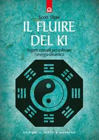 Il fluire del ki. Segreti coreani per coltivare l‘energia dinamica Direttamente Dal Produttore