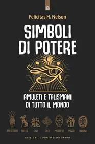 Solo Oggi Simboli di potere. Amuleti e talismani di tutto il mondo