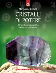 Cristalli di potere. Attivare l‘energia guaritrice delle forze della natura A Buon Prezzo