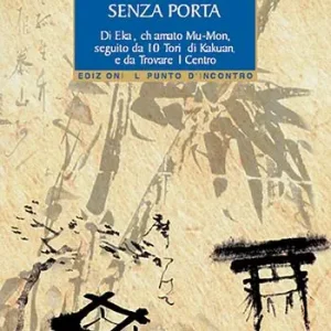 La porta senza porta di Ekai, chiamato Mu-Mon-10 tori di Kakuan-Trovare il centro Non Perdere