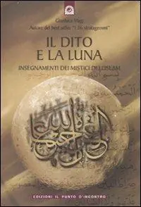 Il dito e la luna. Insegnamenti dei mistici dell‘Islam Professionale