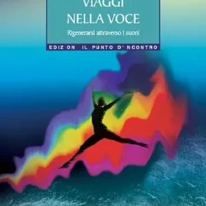 Bestseller Viaggi nella voce. Rigenerarsi attraverso i suoni