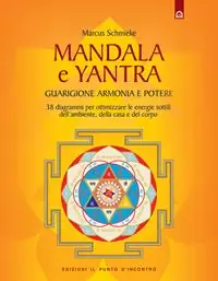 Offerta Speciale Yantra. Mandala di guarigione, armonia e potere. Strumenti di correzione delle energie per l‘ambiente, la casa e la salute. Ediz. illustrata