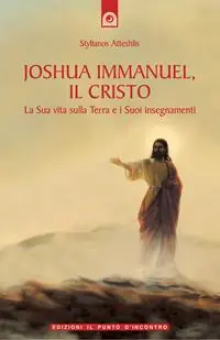 Joshua Immanuel, il Cristo. La sua vita sulla terra e i suoi insegnamenti Quantità Limitata