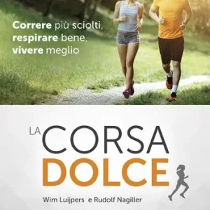 Offerta Del Giorno La corsa dolce. Secondo il metodo Feldenkrais. Correre più sciolti, respirare bene, vivere meglio