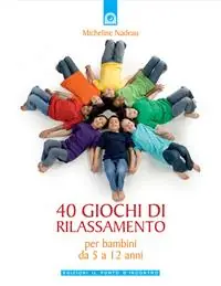 Affare Quaranta giochi di rilassamento. Per bambini da 5 a 12 anni