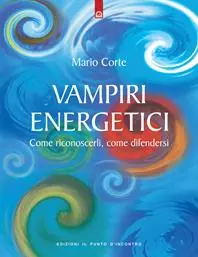 Spedito Oggi Vampiri energetici. Come riconoscerli, come difendersi