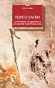 Super Prezzo Fuoco sacro. la vita esemplare e la saggia visione di uno degli ultimi uomini-medicina Lakota