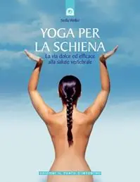 Ultimissimo Modello Yoga per la schiena. La via dolce ed efficace alla salute vertebrale
