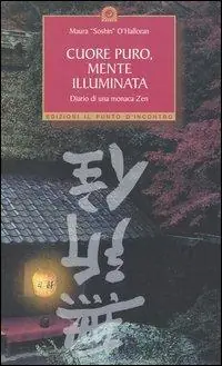 Cuore puro, mente illuminata. Diario di una monaca zen A Buon Prezzo