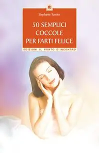 Economico 50 semplici coccole per farti felice. Piccola guida per rilassarsi, ringiovanire e prendersi cura di se stessi