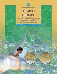 Professionale Polarity therapy. I segreti della guarigione energetica