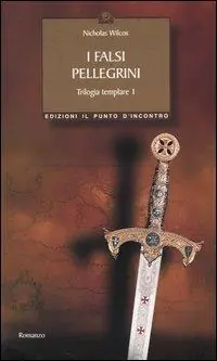 Novità I falsi pellegrini. Trilogia templare. Vol. 1