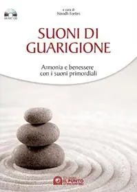Suoni di guarigione. Armonia e benessere con i suoni primordiali. Con CD Audio Occasione