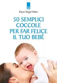 50 semplici coccole per far felice il tuo bebé Occasione