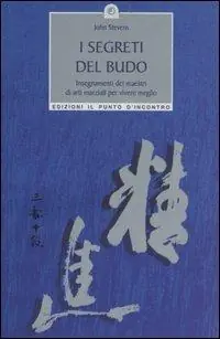I segreti del Budo. Insegnamenti dei maestri di arti marziali per vivere meglio Economico
