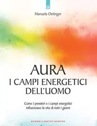Aura campi energetici dell‘uomo. Come i pensieri e i campi energetici influenzano la vita di tutti i giorni Nuovo Arrivo