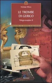 Le trombe di Gerico. Trilogia templare. Vol. 2 Offerta Limitata
