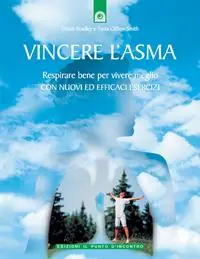 Acquista Ora Vincere l‘asma. Respirare bene per vivere meglio. Con nuovi ed efficaci esercizi