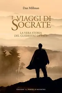 I viaggi di Socrate. La vera storia del guerriero di pace Prezzo Scontato