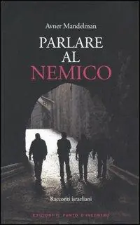 Spedizione Espresso Parlare al nemico. Racconti israeliani