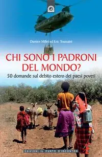 Chi sono i padroni del mondo? 50 domande sul debito estero dei Paesi poveri Scelto Dai Clienti