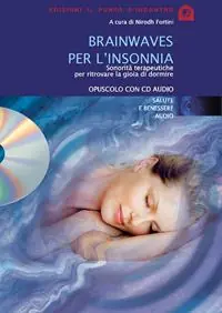 Brainwaves per l‘insonnia. Sonorità terapeutiche per ritrovare la gioia di dormire. Audiolibro. CD Audio Spedizione Espresso