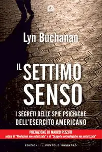 Il settimo senso. I segreti della visione telepatica rivelati da una «spia psichica» dell‘esercito statunitense Direttamente Dal Produttore