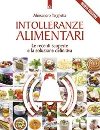 Intolleranze alimentari. Le recenti scoperte e la soluzione definitiva Offerta
