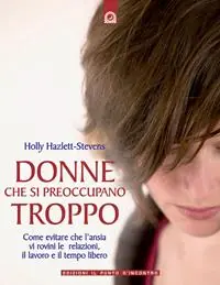 Donne che si preoccupano troppo Must-Have